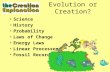 Science History Probability Laws of Change Energy Laws Linear Processes Fossil Records Evolution or Creation?