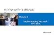 Microsoft ® Official Course Module 6 Implementing Network Security.