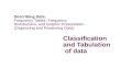 Classification and Tabulation of data Describing Data: Frequency Tables, Frequency Distributions, and Graphic Presentation (Organizing and Presenting Data)