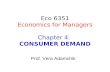 Eco 6351 Economics for Managers Chapter 4. CONSUMER DEMAND Prof. Vera Adamchik.