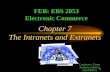 1 Chapter 7 The Intranets and Extranets FEB: EBS 2053 Electronic Commerce Lecturer: Puan Asleena Helmi (03/08/01)