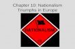 Chapter 10: Nationalism Triumphs in Europe. Section 1: Building a German Empire I. Taking Initial Steps Toward Unity German speaking people lived in a.