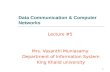 1 Data Communication & Computer Networks Lecture #5 Mrs. Vasanthi Muniasamy Department of Information System King Khalid university.