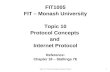 Topic 10 – Protocol Concepts and Internet Protocol1 FIT1005 FIT – Monash University Topic 10 Protocol Concepts and Internet Protocol Reference: Chapter.