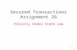 1 Secured Transactions Assignment 26 Priority Under State Law.
