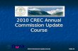 2010 Commission Update Course Slide #1 2010 CREC Annual Commission Update Course.