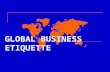 GLOBAL BUSINESS ETIQUETTE CORPORATE HUMAN RESOURCES.