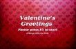 Valentine‘s Greetings Please press F5 to start (Change slide by click)