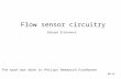 Flow sensor circuitry Eduard Stikvoort 00/1A The work was done in Philips Reaearch Eindhoven.