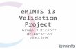 EMINTS i3 Validation Project Group 3 Kickoff Orientation June 3, 2014.