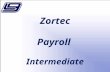 1 Zortec Payroll Intermediate. 2 In this session we will discuss LGC’s Zortec Payroll System. Topics include mass changes to pay and deductions, deduction.