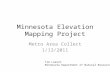 Minnesota Elevation Mapping Project Metro Area Collect 1/13/2011 Tim Loesch Minnesota Department of Natural Resources.