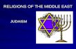 RELIGIONS OF THE MIDDLE EAST JUDAISM. JUDAISM - GOD Followers of Judaism are called Jews The too believe in the God of Abraham –The Hebrew word is Adonai.
