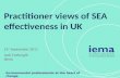 Practitioner views of SEA effectiveness in UK 21 st September 2011 Josh Fothergill IEMA Environmental professionals at the heart of change.