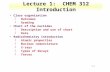 1-1 Lecture 1: CHEM 312 Introduction Class organization §Outcomes §Grading Chart of the nuclides §Description and use of chart §Data Radiochemistry introduction.