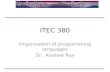 ITEC 380 Organization of programming languages Dr. Andrew Ray.