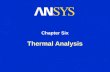 Thermal Analysis Chapter Six. Training Manual Thermal Analysis August 26, 2005 Inventory #002265 6-2 Chapter Overview In this chapter, performing steady-state.