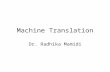 Machine Translation Dr. Radhika Mamidi. What is Machine Translation? A sub-field of computational linguistics It investigates the use of computer software.