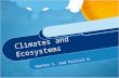 Climates and Ecosystems Hunter S. and Patrick H..