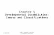 ©2012 Cengage Learning. All Rights Reserved. Chapter 5 Developmental Disabilities: Causes and Classifications.