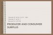 PRODUCER AND CONSUMER SURPLUS Colander 8 th ed Ch. 8 (179 – 180) Colander 9 th ed Ch. 7 Baumol Ch. 5 (94-96) 1.
