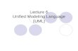 Lecture 6 Unified Modeling Language (UML). MACIASZEK, L.A. (2001): Requirements Analysis and System Design. Developing Information Systems with UML, Addison.