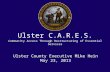 Ulster C.A.R.E.S. Community Access Through Restructuring of Essential Services Ulster County Executive Mike Hein May 23, 2013.
