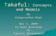 Takaful: Concepts and Models By Atiquzzafar Khan Nov 3, 2009 Al-Huda Workshop On Takaful Management.