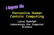 Pervasive Human Centric Computing Larry Rudolph Laboratory for Computer Science.