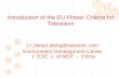 Introduction of the EU Flower Criteria for Television Li Jiang,Lijiang@sepacec.com Environment Development Center （ EDC ） of MEP ， China.