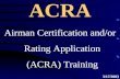 ACRA Airman Certification and/or Rating Application (ACRA) Training 3/17/2003.