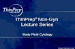 Title Hologic Proprietary © 2012 ThinPrep ® Non-Gyn Lecture Series Body Fluid Cytology.