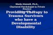 Providing Therapy to Trauma Survivors who have a Developmental Disability Providing Therapy to Trauma Survivors who have a Developmental Disability Sheila.