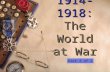 1914-1918: The World at War 1914-1918: The World at War Part 2 of 2.