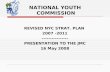 NATIONAL YOUTH COMMISSION REVISED NYC STRAT. PLAN 2007 -2011 ---------------- PRESENTATION TO THE JMC 16 May 2008.