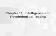 Chapter 11: Intelligence and Psychological Testing.