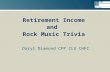 Retirement Income and Rock Music Trivia Daryl Diamond CFP CLU CHFC.