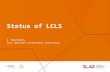 Status of LCLS A. Brachmann, SLAC National Accelerator Laboratory.