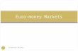Euromoney Markets 1 Euro-money Markets. Euromoney Markets2 (concept of euromoney)  Eurodollar is a dollar deposit outside the US  Euroyen is a yen deposit.