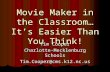 Movie Maker in the Classroom…It’s Easier Than You Think! Tim Cooper Charlotte-Mecklenburg Schools Tim.Cooper@cms.k12.nc.us.