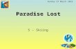 Thursday, 10 September 2015 Paradise Lost 5 - Skiing.