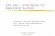 Principles of Operating Systems - Process Synchronization1 ICS 143 - Principles of Operating Systems Lecture 6 - Process Synchronization Prof. Nalini Venkatasubramanian.