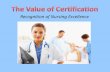 Recognition of Nursing Excellence. What Is Certification? Certification is defined by the American Board of Nursing Specialties (ABNS) as “the formal.