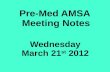 Pre-Med AMSA Meeting Notes Wednesday March 21 st 2012.