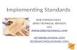 Implementing Standards B OB C ORNACCHIOLI DERO T ECHNICAL S ERVICES CEO WWW. DEROTECHNICAL. COM GET2BOBC@GMAIL.COM BCORNACCHIOLI @ GMAIL. COM.