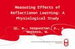 Measuring Effects of Reflectionon Learning: A Physiological Study Qi, W., Verpoorten, D., & Westera, W.