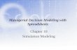 Managerial Decision Modeling with Spreadsheets Chapter 10 Simulation Modeling.