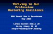 Thriving in Our Profession: Mastering Resilience MBA Bench Bar & Boardroom May 2015 Linda Warren Seely JD Kathy Story MA JD Story Consulting and Coaching.