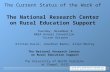 The Current Status of the Work of The National Research Center on Rural Education Support Tuesday, November 8 NREA Annual Convention Tucson Arizona Kirsten.
