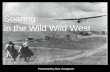 Soaring in the Wild Wild West Presented by Burt Compton©